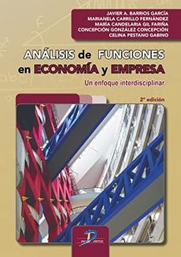 Análisis de funciones en economía y empresa: Un enfoque interdisciplinar Barrios García, Javier Amos; Carrillo Fernández, Marianela; Gil Fariña, María Candelaria; González Concepción, Concepción and Pestano Gabino, Celina
