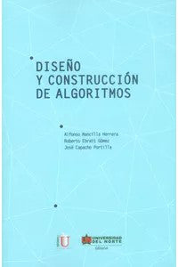 Diseño y construcción de Algoritmos Alfonso Mancilla Herrera and Ediciones de la U