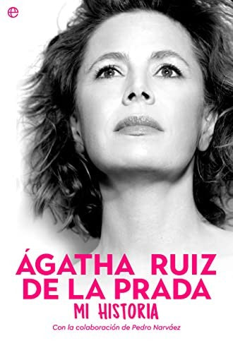 Ágatha Ruiz de la Prada. Mi historia LA ESFERA DE LOS LIBROS, S.L.