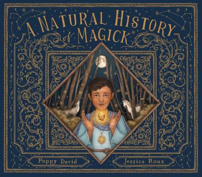 A Natural History of Magick David, Poppy and Roux, Jessica