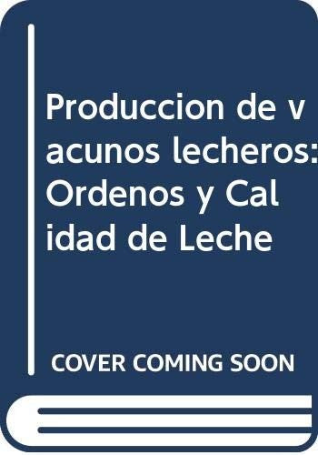 Producción de vacunos lecheros: ordeños y calidad de leche