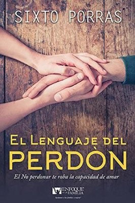 El lenguaje del perdón. El matrimonio es el arte de aprender a vivir juntos