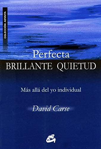 Perfecta brillante quietud. Más allá del yo individual