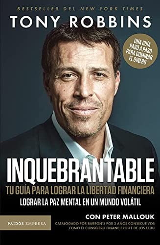 Inquebrantable. Tu guía para lograr la libertad financiera