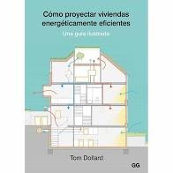 Cómo proyectar viviendas energéticamente eficientes Una guía ilustrada Tom Dollard