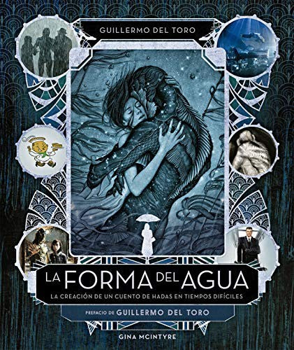 La forma del agua. La creación de un cuento de hadas en tiempos difíciles / pd.