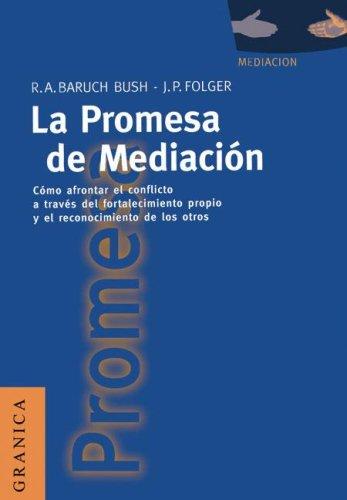 PROMESA DE MEDIACION, LA. COMO AFRONTAR EL CONFLICTO A TRAVES DEL FORTALECIMIENTO PROPIO Y EL RECONO