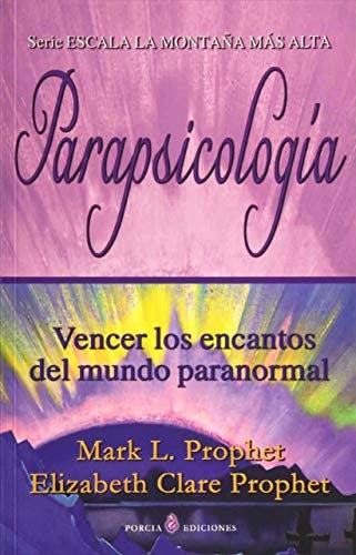 PARAPSICOLOGIA. VENCER LOS ENCANTOS DEL MUNDO PARANORMAL