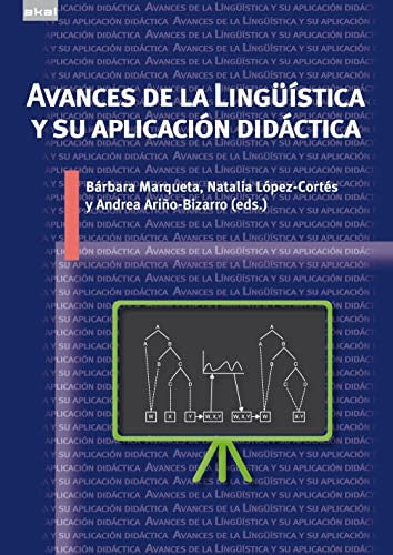 Avances de la Lingüística y su aplicación didáctica Ariño Bizarro, Andrea / Marqueta Gracia, Bárbara / López Cortés, Natalia