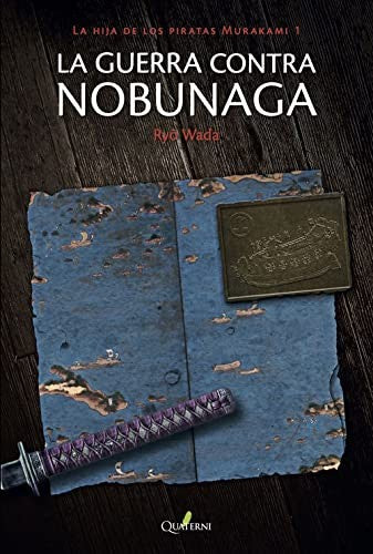GUERRA CONTRA NOBUNAGA, LA / LA HIJA DE LOS PIRATA MURAKAMI 1
