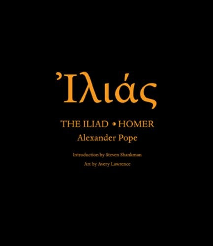 The Iliad and the Odyssey of Homer Homer; Pope, Alexander; Shankman, Steven and Lawrence, Avery