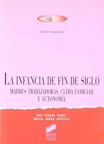 INFANCIA DE FIN DE SIGLO, LA. MADRES TRABAJADORAS CLIMA FAMILIAR Y AUTONOMIA