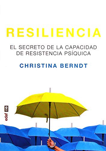 RESILIENCIA. EL SECRETO DE LA CAPACIDAD DE RESISTENCIA PSIQUICA