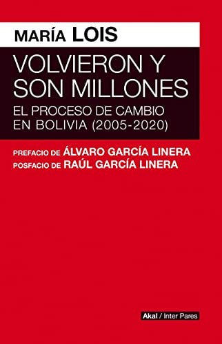Volvieron y son millones. El proceso de cambio en Bolivia (2005-2020)