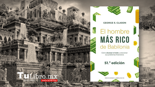 Descubre los secretos de la riqueza con El Hombre Más Rico de Babilonia de George Clason