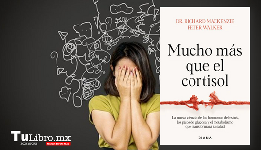 Mucho Más Que El Cortisol: El libro que revoluciona la comprensión del estrés y tu salud