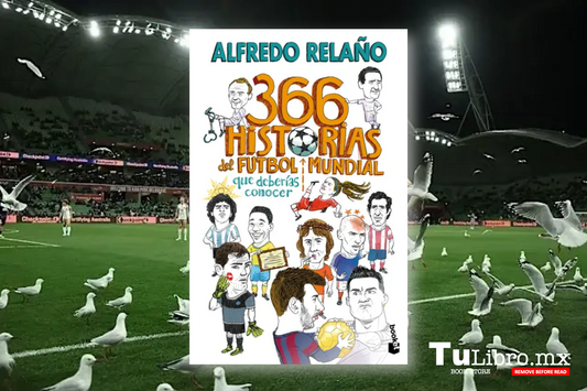 366 historias del fútbol mundial que deberías conocer: El libro imprescindible para los verdaderos fans