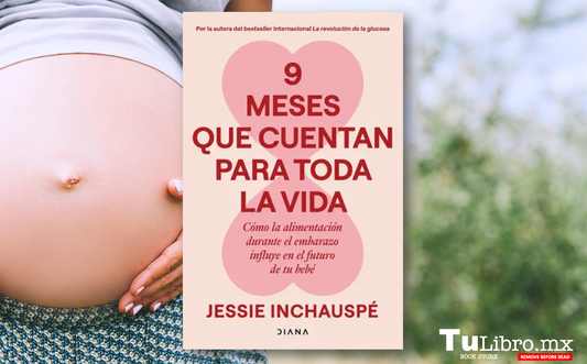 9 Meses Que Cuentan Para Toda la Vida: El Libro Imprescindible Para un Embarazo Saludable