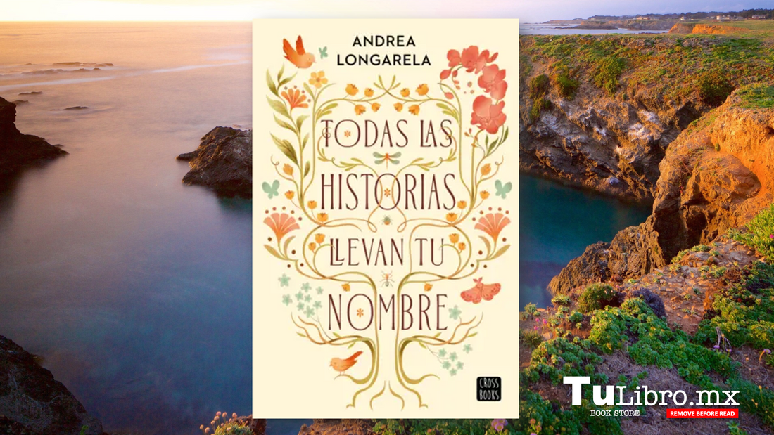 Todas las historias llevan tu nombre de Andrea Longarela: Una novela que te hará creer de nuevo en el amor