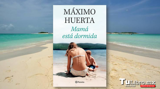 📚 "Mamá está dormida" de Máximo Huerta: la novela que te hará mirar hacia adentro