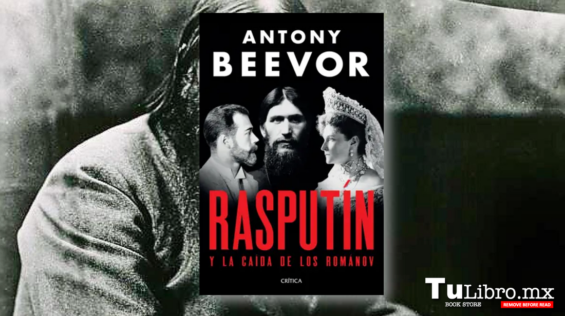 Rasputín de Antony Beevor: la verdad detrás del hombre que precipitó la caída de los Románov