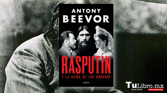 Rasputín de Antony Beevor: la verdad detrás del hombre que precipitó la caída de los Románov