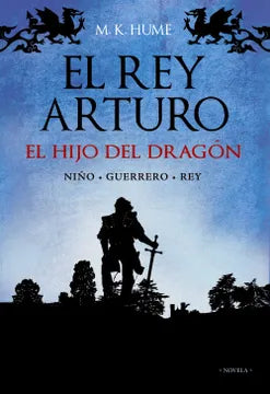 El Rey Arturo. El Hijo del Dragón