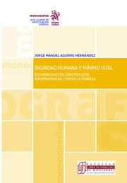 Dignidad humana y mínimo vital dos derechos de construcción jurisprudencial contra la pobreza [Paperback] Varios