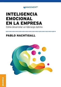 Inteligencia Emocional en la Empresa: Cómo desarrollar un liderazgo óptimo [Paperback] Nachtigall Pablo