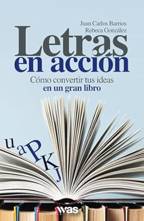 Letras en acción: Cómo convertir tus ideas en un gran libro