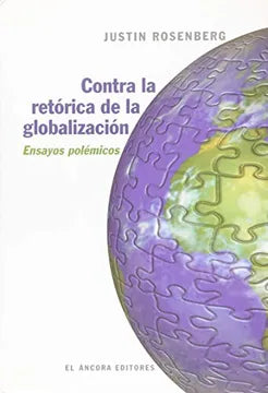 Contra la retorica de la globalización [Paperback] Rosenberg, Justin