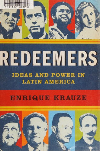 Redeemers: Ideas and Power in Latin America Krauze, Enrique