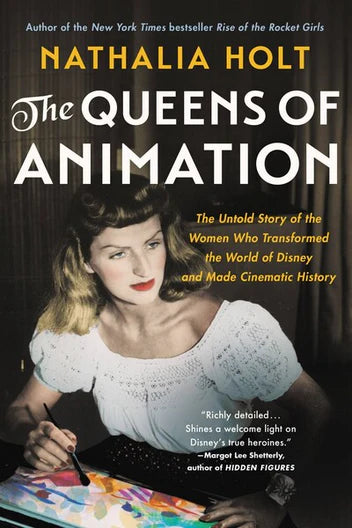 Queens of Animation: The Untold Story of the Women Who Transformed the World of...