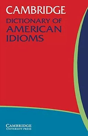 Cambridge Dictionary Of American Idioms