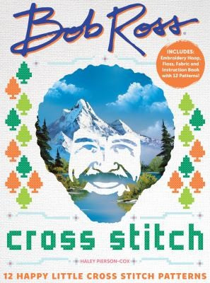 Bob Ross Cross Stitch: 12 Happy Little Cross Stitch Patterns - Includes: Embroidery Hoop, Floss, Fabric and Instruction Book with 12 Patterns [Misc. Supplies] Pierson-cox, Haley
