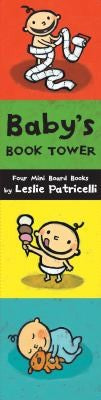Baby's Book Tower: (Set of Four Mini Board Books for Babies and Toddlers About Emotions, Opposites, Sounds, and Playful Learning) [Board book] Patricelli, Leslie