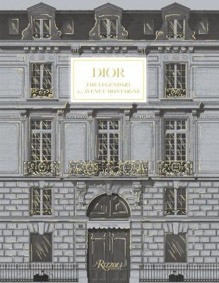 Dior: The Legendary 30, Avenue Montaigne [Hardcover] Beccari, Pietro; Footer, Maureen; Hanover, Jérôme; Flaviano, Olivier and Hamani, Laziz