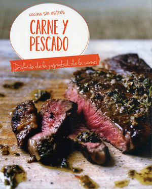 Carne Y Pescado. Disfrute De La Jugosidad De La Carne / Cocina Sin Estres