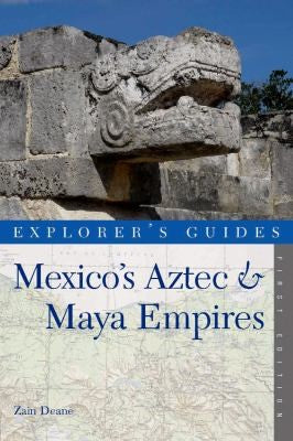 An Explorer's Guide Mexico's Aztec and Maya Empires: 0 [Paperback] Deane, Zain