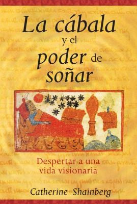 La cábala y el poder de soñar. Despertar a una vida visionaria [Paperback] Shainberg, Catherine