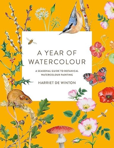 A Year of Watercolour: A Seasonal Guide to Botanical Watercolour Painting [Paperback] de Winton, Harriet