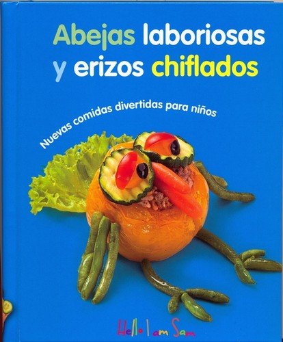Abejas Laboriosas Y Erizos Chiflados. Nuevas Comidas Divertidas Para Niños [Hardcover] Vv.Aa