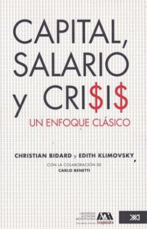Capital, salario y crisis: Un enfoque clásico Bidard, Christian y Edith Klimovsky and Carlos Benetti