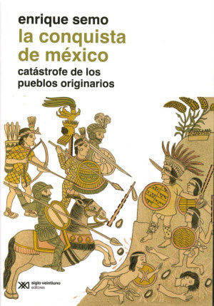 La Conquista De México. Catástrofe De Los Pueblos Originarios