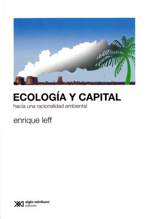 Ecología Y Capital. Hacia Una Racionalidad Ambiental
