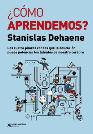 ¿Cómo Aprendemos?. Los Cuatro Pilares Con Los Que La Educación Puede Potenciar Los Talentos De Nuestro Cerebro