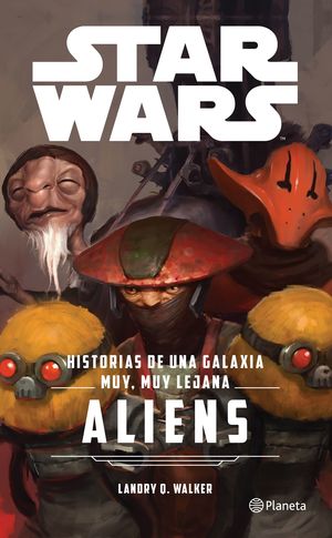 Star Wars. Aliens. Historias de una galaxia muy,
