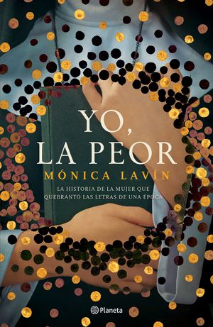 Yo, la peor. La historia de la mujer que quebrantó las letras de una época