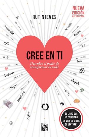 Cree en ti. descubre el poder de transformar tu vida / Cree en ti / vol. 1