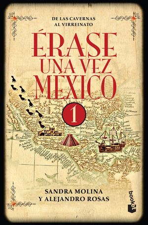 Erase Una Vez México 1. De Las Cavernas Al Virreinato